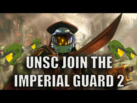 What if the UNSC was a Regiment in the Imperial Guard Part 2 | Warhammer 40k HALO Astra Militarum