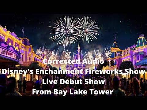Corrected Soundtrack - Disney's Enchantment Fireworks Show Debut from Bay Lake Tower