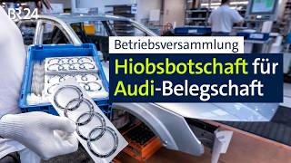 Betriebsversammlung: Hiobsbotschaft für Audi-Belegschaft | BR24