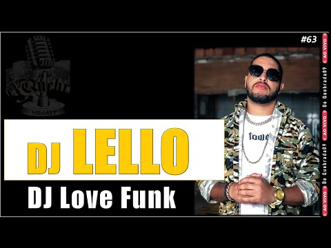 DJ LELLO - (Dj Love Funk) de quebrada #podcast​ ​​#63