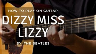 (THE BEATLES) HOW TO PLAY &quot;DIZZY MISS LIZZY&quot; ON GUITAR -RIFF AND SHUFFLE