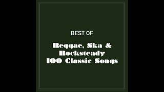 Best Of Reggae, Ska & Rocksteady 100 Classic Songs (Part 2 Of 4)