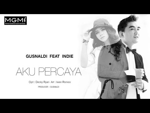 GUSNALDI FEAT INDIE - Aku Percaya ( Official Music Video )