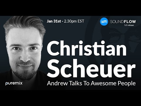 Andrew Scheps Talks to Christian Scheuer of SoundFlow | 5.0 Release!