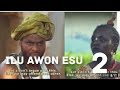 ILU AWON ESU 2 Latest Nigeria 2022 Movie Starring_ Bukunmi Oluwashina_ Ibrahim Chatta _ fatai oodua