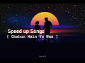 Chahun Main Ya Naa | Speed up Songs | #songs | #speedupsongs