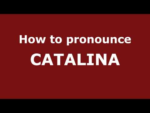 How to Pronounce CATALINA in Spanish - PronounceNames.com