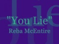 You Lie - Reba McEntire Lyrics