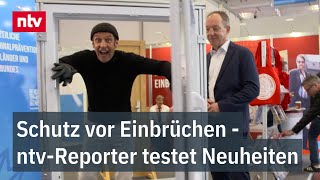 Schutz vor Einbrüchen - ntv-Reporter testet Neuheiten | ntv Service