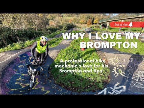 Why I Love My Brompton - A Professional Bike Mechanic's love for his Brompton laid bare