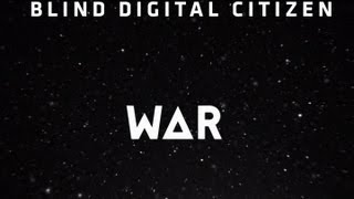 Blind Digital Citizen - War (Official HD Video)
