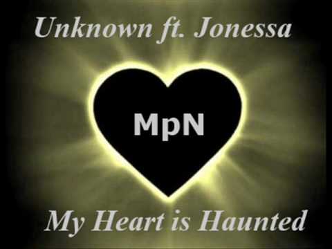 Unknown ft. Jonessa - My heart is Haunted (MpN)