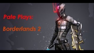 Pate Plays Borderlands 2 ep: 31: this into the icebox