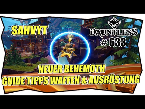 DAUNTLESS #633 NEUER BEHEMOTH Sahvyt ★ Guide Tipps & Tricks ★ Waffen Ausrüstung Gear unique effect