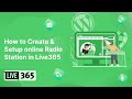 How To Create Setup An Online Radio Station In Live365