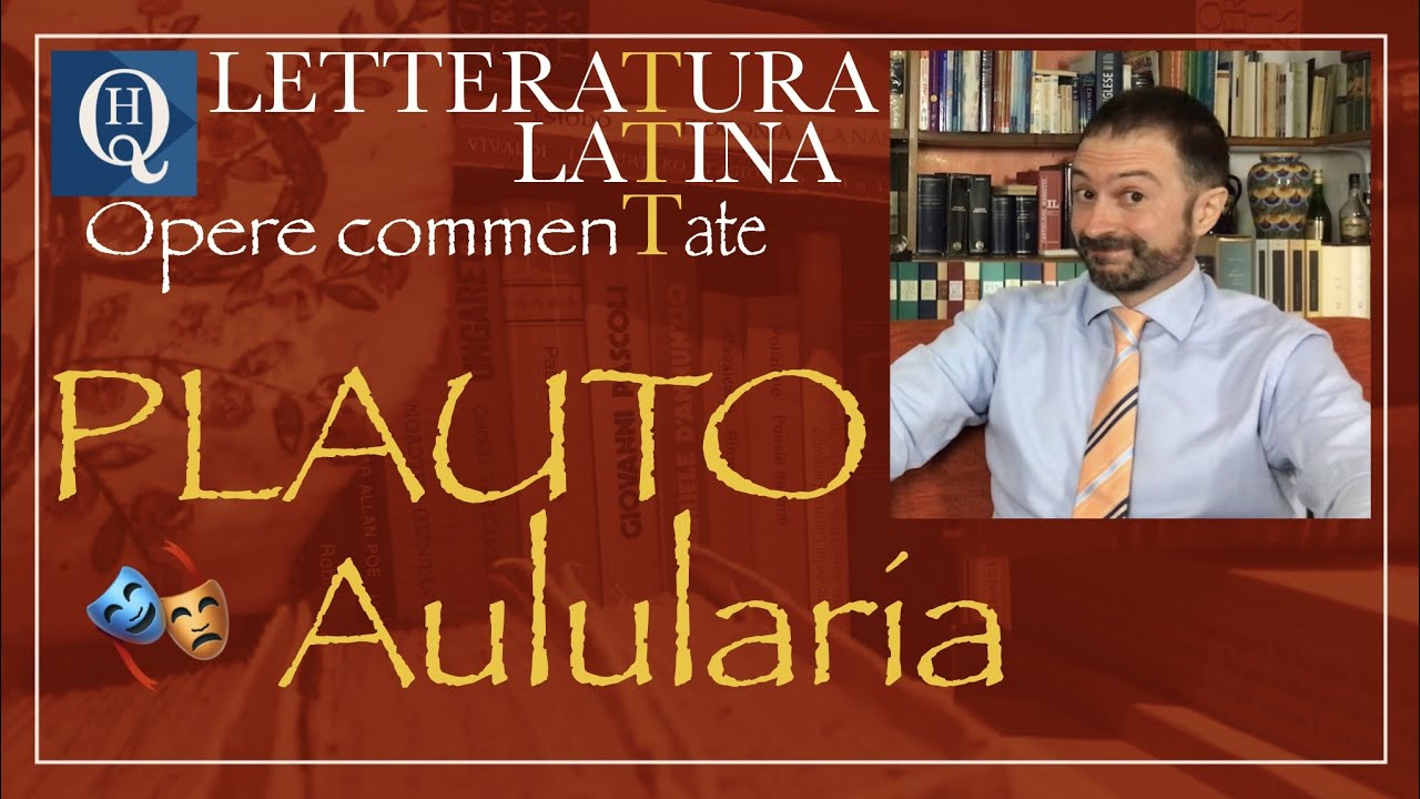 Letteratura latina 9: Plauto, Aulularia