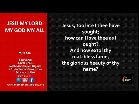 MHB 438. JESU MY LORD MY GOD MY ALL. OTUEKONG UKUT. THE METHODIST LEGACY.