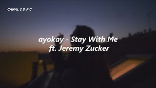 ayokay x Jeremy Zucker - Stay With Me (Tradução/Legendado)