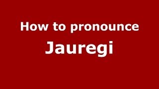 How to pronounce Jauregi