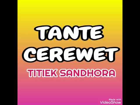 Tante Cerewet - TITIEK SANDHORA ( lagu jadul )