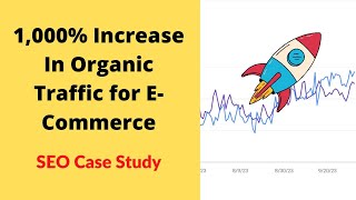 E-Commerce SEO Case Study: 1,000% Increase In Traffic After 6 Months