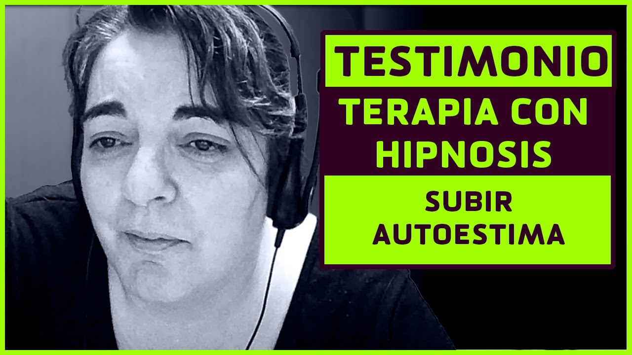 TESTIMONIO TERAPIA CON HIPNOSIS | ARRIBA AUTOESTIMA DE FORMA RAPIDA Y PARA SIEMPRE