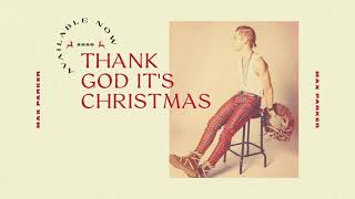 Max Parker - Thank God It&#39;s Christmas (Official Audio)