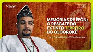 #Podomblé - Memórias de èfòn: O resgate do extinto Terreiro do Olóòròkè