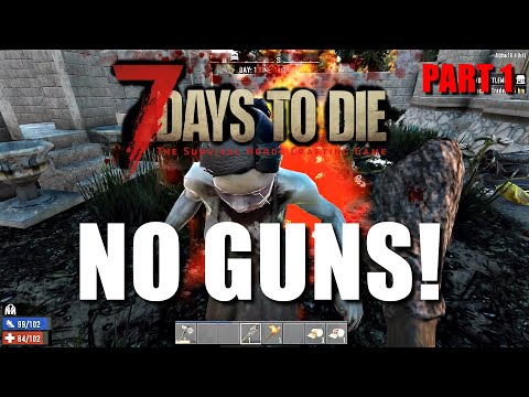 7 Days to Die - No Guns Challenge! - Part 1 - Who Needs Guns?!