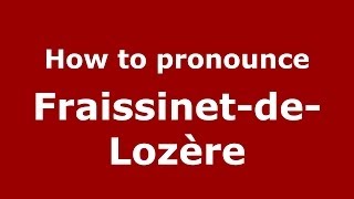 How to pronounce Fraissinet-De-Lozère