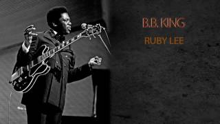 B.B. KING - RUBY LEE
