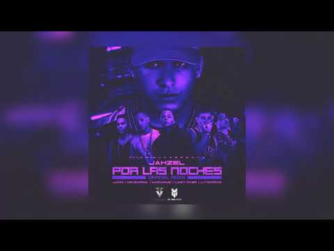 Por Las Noches (Remix) - Jahzel ft Nio Garcia, Anonimus, Juhn, Lary Over, Lito Kirino (LETRA)