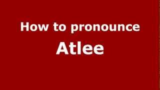How to pronounce Atlee