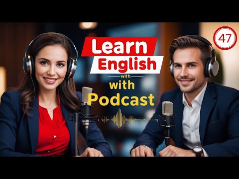 Learn English Fast with the English Learning Podcast  Episode 47