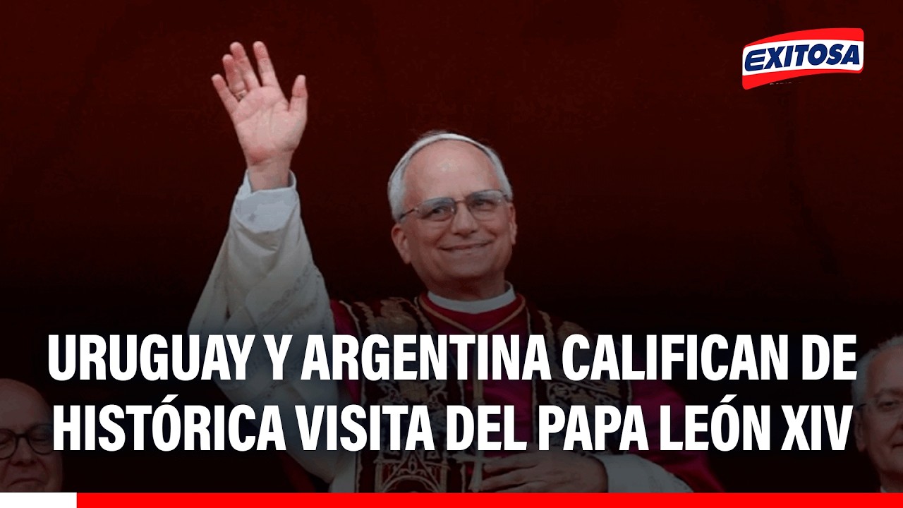 🔴🔵 Uruguay y Argentina califican de histórica visita del papa León XIV