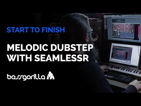 Melodic Dubstep: Start To Finish With SEAMLESSR