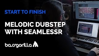 Melodic Dubstep: Start To Finish With SEAMLESSR
