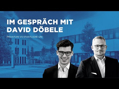 David Döbele im Gespräch: Privatuni oder staatliche Uni für das Wirtschaftsstudium?