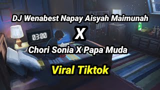 Download lagu DJ Wenabest Napay Aisyah Maimunah X Chori Sonia X Papa Muda Viral Tiktok 2023 mp3