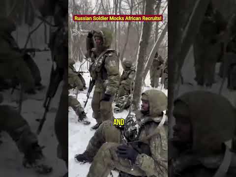 Russian Soldier Mocks African Recruits as “Cannon Fodder”!