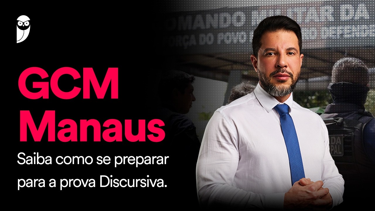 Concurso GCM Manaus: Saiba como se preparar para a prova Discursiva