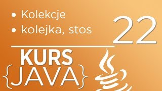 22. Kurs Java dla początkujących - Kolekcje: Kolejka, Stos