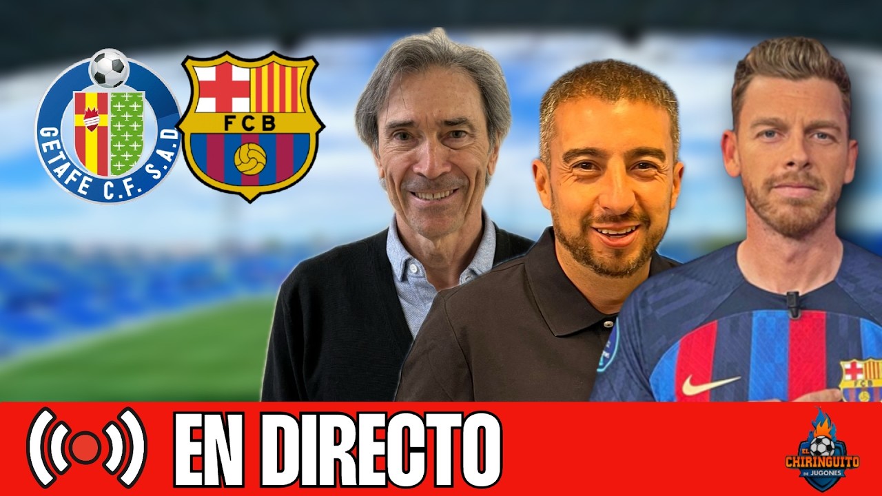 ⚽ GETAFE - BARÇA | CHIRINGUITO LIVE