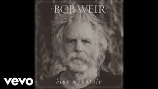 Bob Weir - Blue Mountain (Audio)