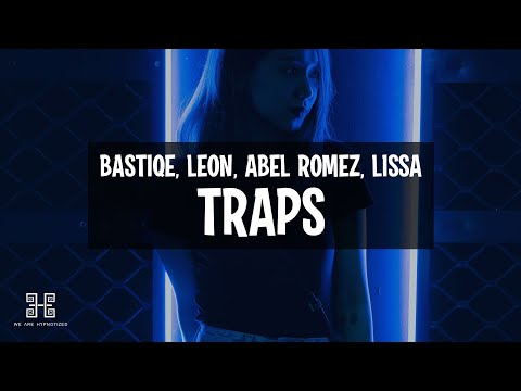 Bastiqe, LEØN, Abel Romez - Traps (feat. LissA)