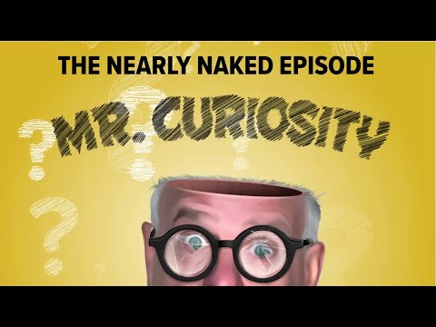 The Nearly Naked Episode | Mr. Curiosity