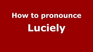 How to pronounce Luciely
