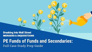 PE Funds of Funds and Secondaries Case Studies: Full Prep Guide