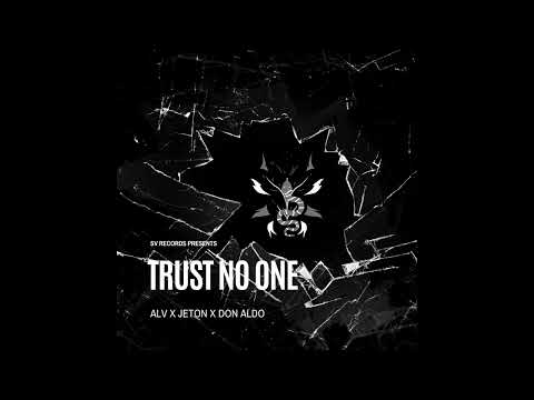 ALV X Jeton X Don Aldo - TRUST NO ONE