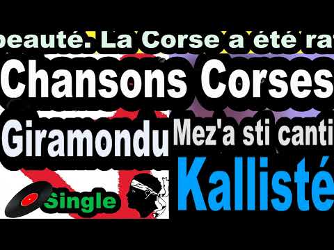 LES PLUS  BELLES CHANSONS CORSES  GIRAMONDU - SINGLE MEZ'A STI CANTI - CORSU  KALLISTÉ OLIVI